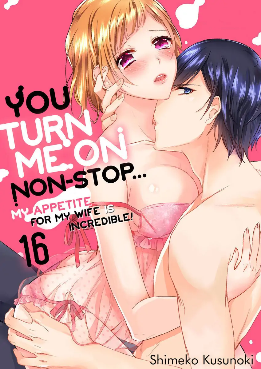 You Turn Me On Non-Stop -My Appetite for My Wife Is Incredible chapter 16 - page 1