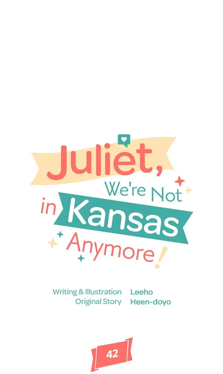 Juliet, We're Not in Kansas Anymore! Chapter 42 - page 6