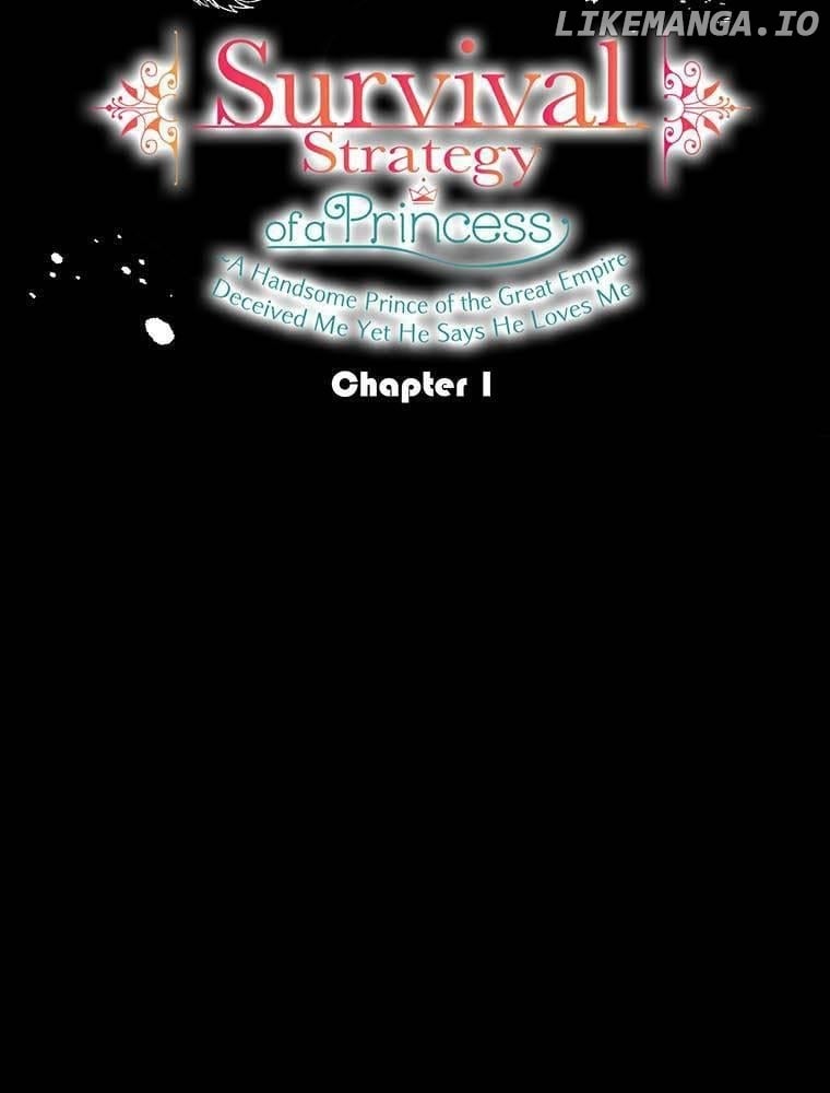 Survival Strategy of a Princess ~A Handsome Prince of the Great Empire Deceived Me Yet He Says He Loves Me Chapter 1 - page 46