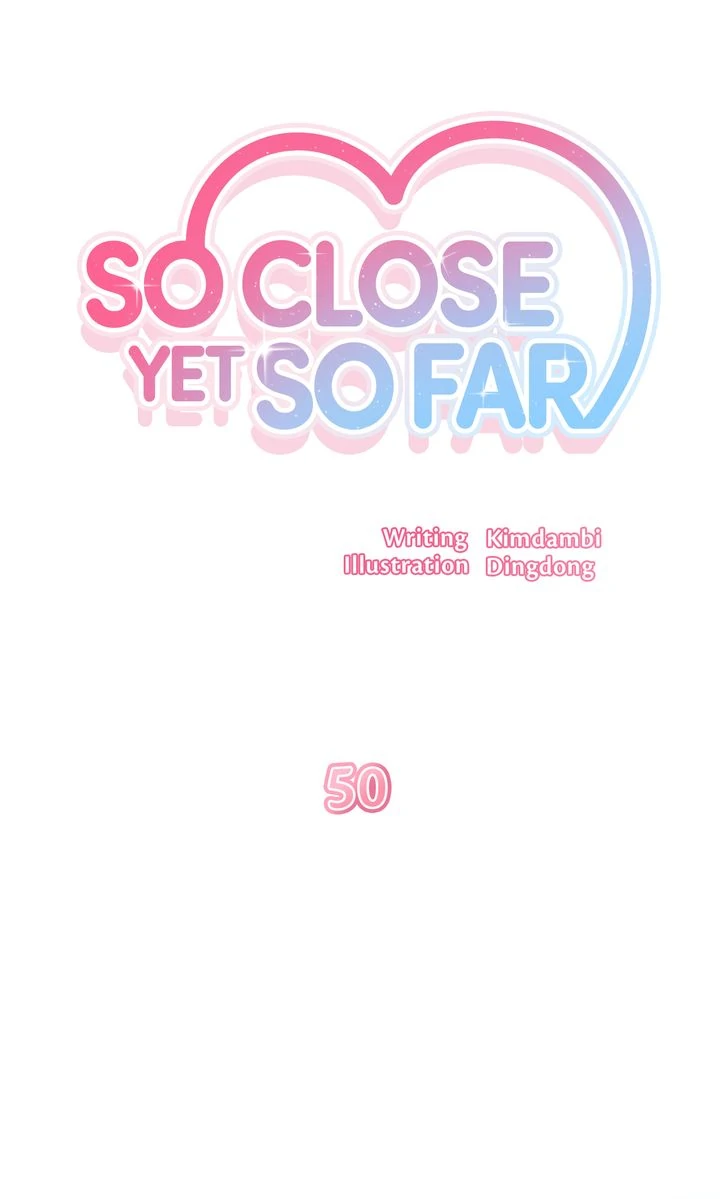 So Close Yet So Far [Official] Chapter 50 - page 47